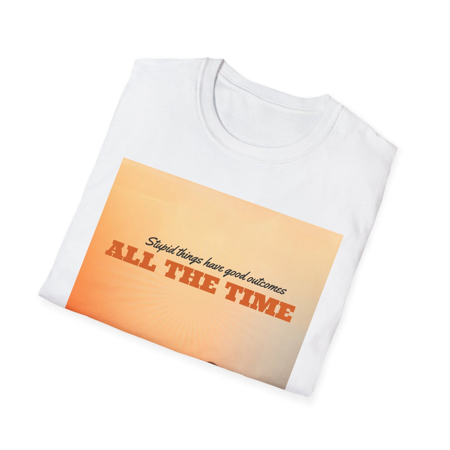 Adventure Spirit Unisex T-Shirt - Stupid Things Have Good Outcomes Tee