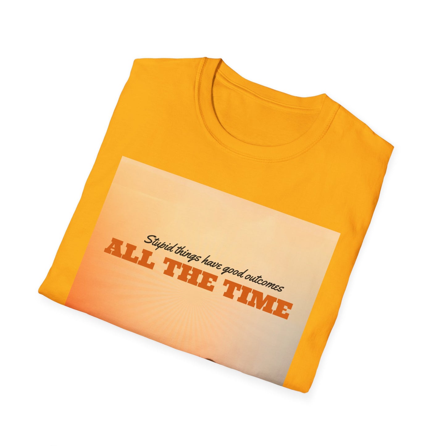 Adventure Spirit Unisex T-Shirt - Stupid Things Have Good Outcomes Tee