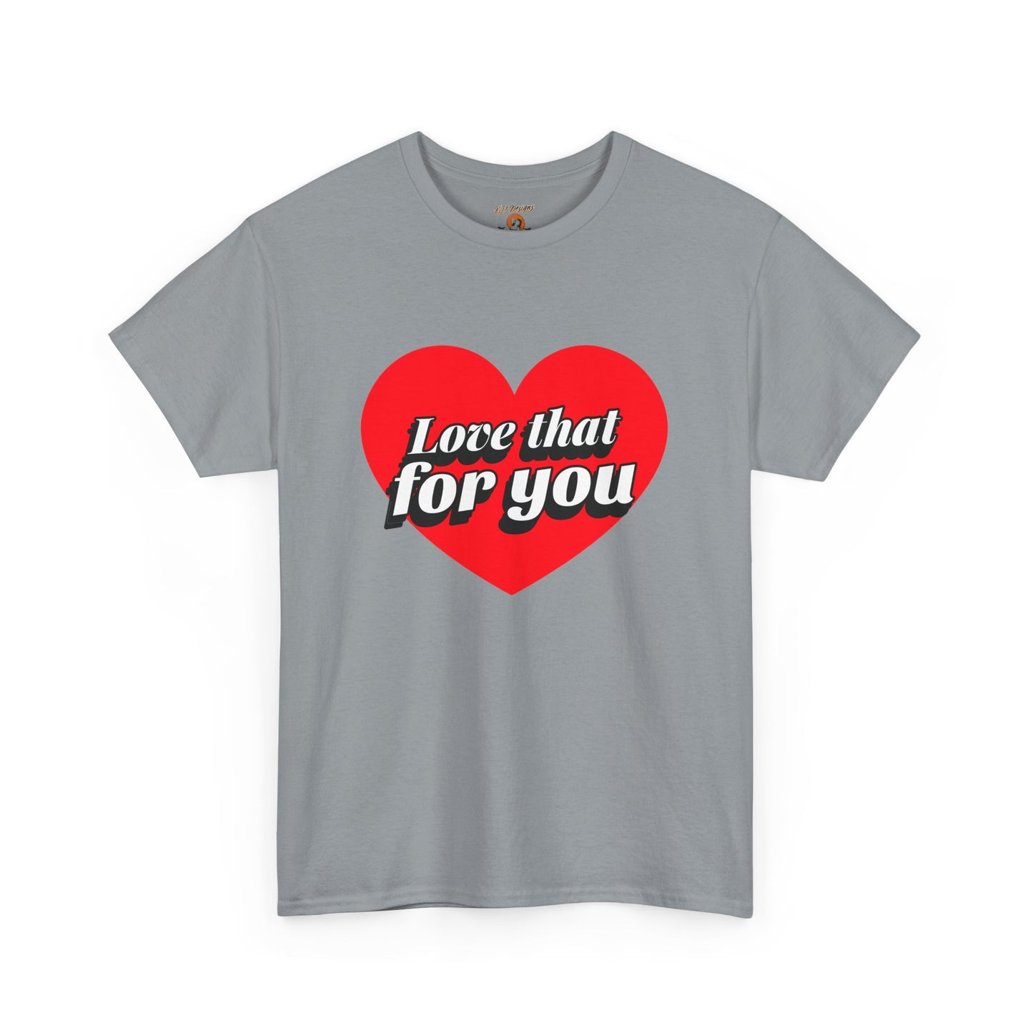 Sarcastic Love That For You Tee