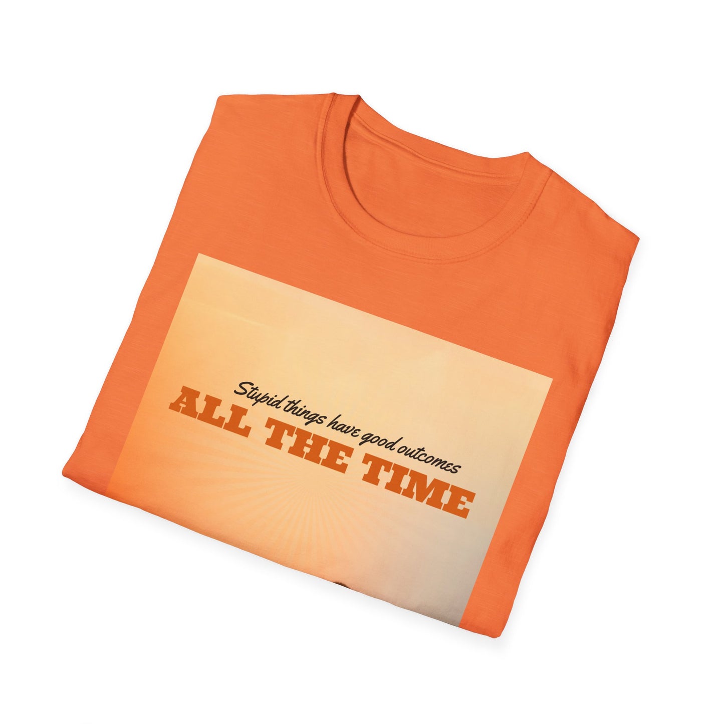 Adventure Spirit Unisex T-Shirt - Stupid Things Have Good Outcomes Tee