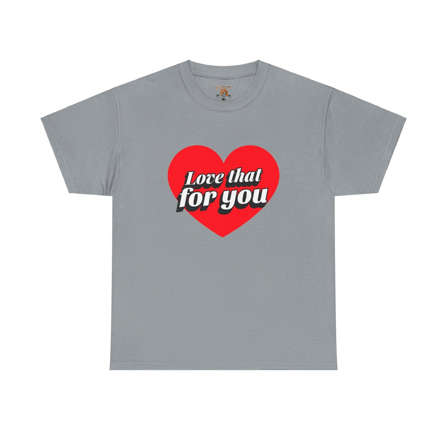 Sarcastic Love That For You Tee